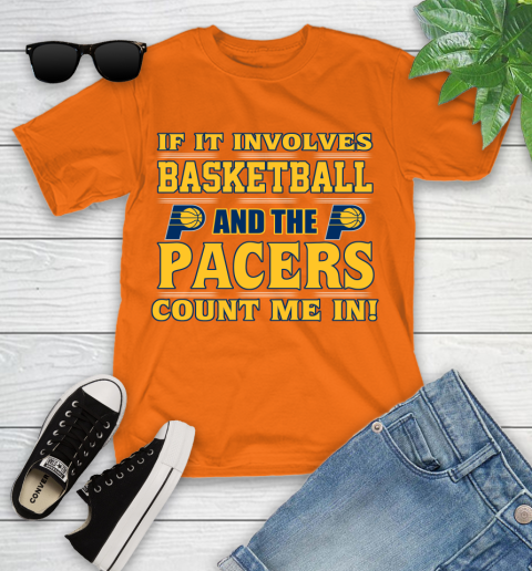 NBA If It Involves Basketball And Indiana Pacers Count Me In Sports Youth T-Shirt 7