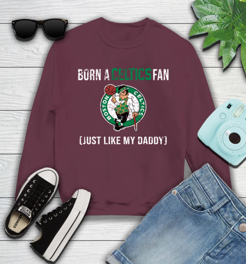 NBA Boston Celtics Loyal Fan Just Like My Daddy Basketball Shirt Youth Sweatshirt 3