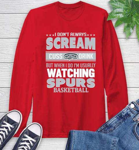 San Antonio Spurs NBA Basketball I Scream Cuss Drink When I'm Watching My Team Long Sleeve T-Shirt 11
