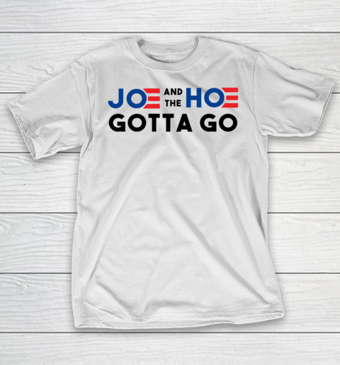 Joe and the Ho gotta go T-Shirt