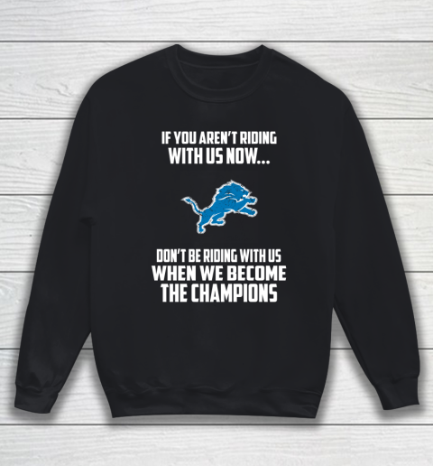 NFL Detroit Lions Football We Become The Champions Sweatshirt