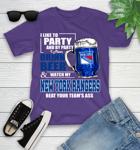 NHL I Like To Party And By Party I Mean Drink Beer And Watch My New York Rangers Beat Your Team's Ass Hockey Youth T-Shirt 3