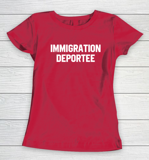Immigration Deportee Women's T-Shirt 7