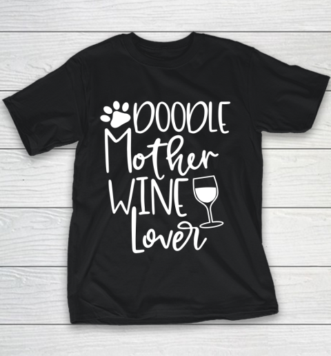 Dog Mom Shirt DOODLE MOTHER WINE LOVER Dog Gift Mom Youth T-Shirt