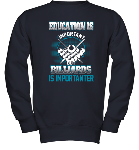 Education Is Important But Billiards Is Importanter Youth Sweatshirt 2
