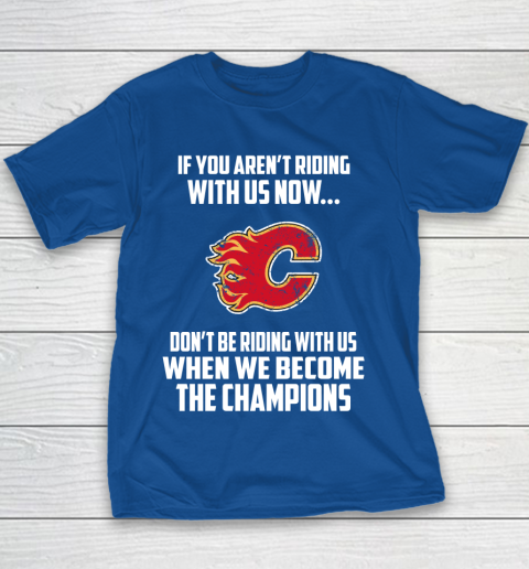 NHL Calgary Flames Hockey We Become The Champions Youth T-Shirt 6