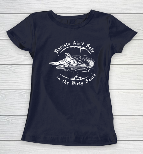 Racists Ain't Safe In The Dirty South Women's T-Shirt 2