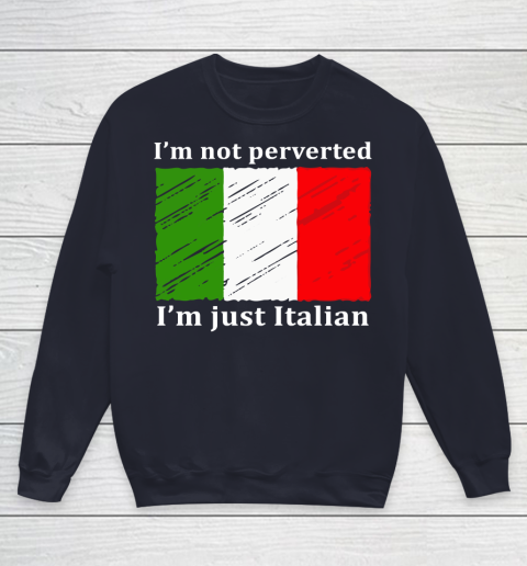 I'm Not Perverted I'm Just Italian Youth Sweatshirt 2