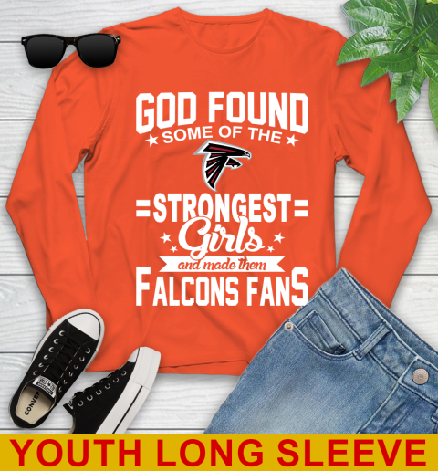 Atlanta Falcons NFL Football God Found Some Of The Strongest Girls Adoring Fans Youth Long Sleeve 3