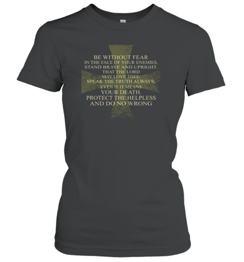 A Templar's Oath Be Without Fear In The Face Of Your Enemies Women's T-Shirt