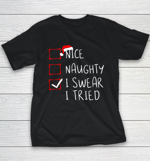 Nice Naughty I Swear I Tried Christmas List Xmas Santa Claus Youth T-Shirt