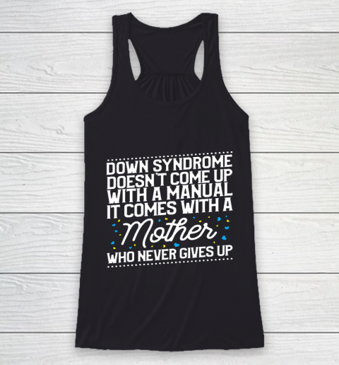 Down Syndrome Comes With A Mother Who Never Gives Up Racerback Tank