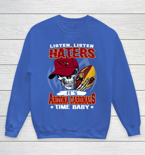 Listen Haters It is CARDINALS Time Baby NFL Youth Sweatshirt 6