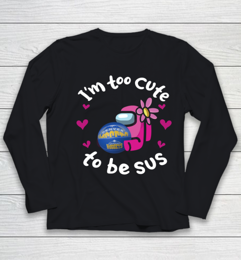 Denver Nuggets NBA Basketball Among Us I Am Too Cute To Be Sus Youth Long Sleeve