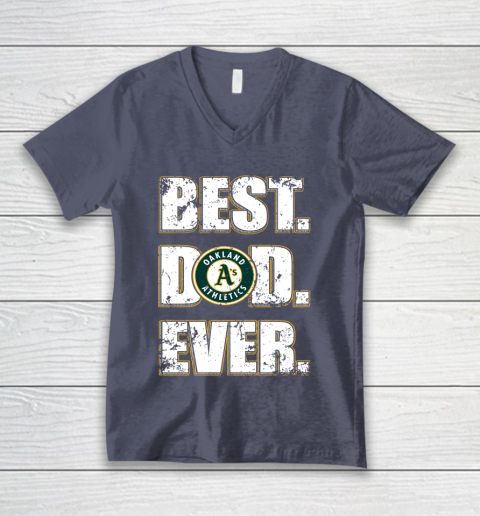 MLB Oakland Athletics Baseball Best Dad Ever Family Shirt V-Neck T-Shirt 7