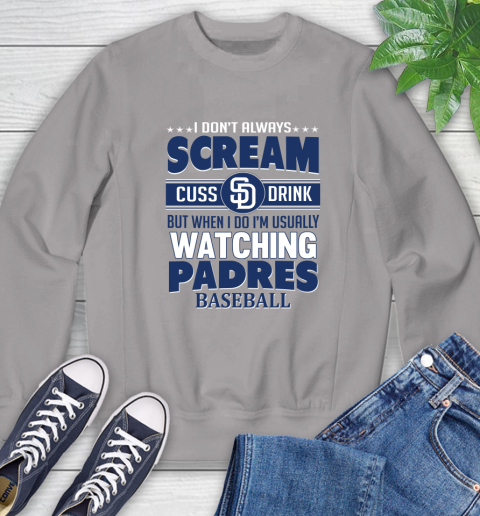 San Diego Padres MLB I Scream Cuss Drink When I'm Watching My Team Sweatshirt 5
