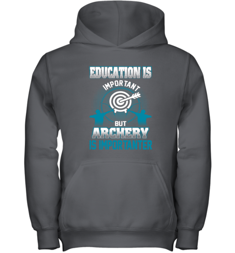 Education Is Important But Archery Is Importanter Youth Hoodie 3