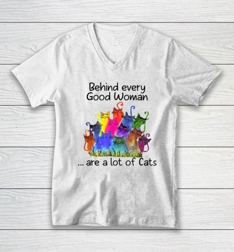 Love Cat Shirt Behind Every Good Woman Are A Lot Of Cats V-Neck T-Shirt