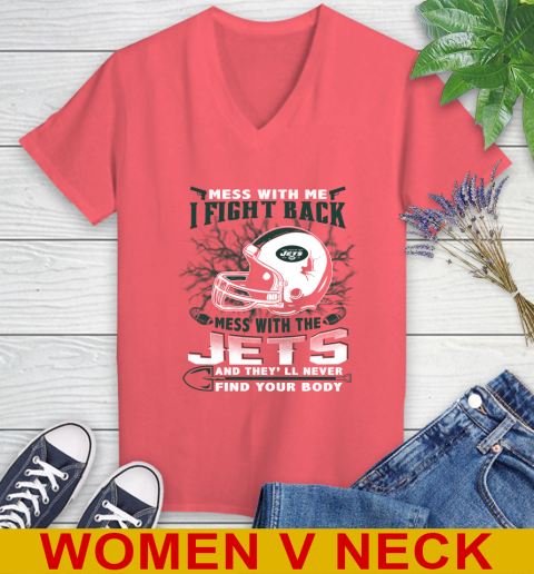 NFL Football New York Jets Mess With Me I Fight Back Mess With My Team And They'll Never Find Your Body Shirt Women's V-Neck T-Shirt 6