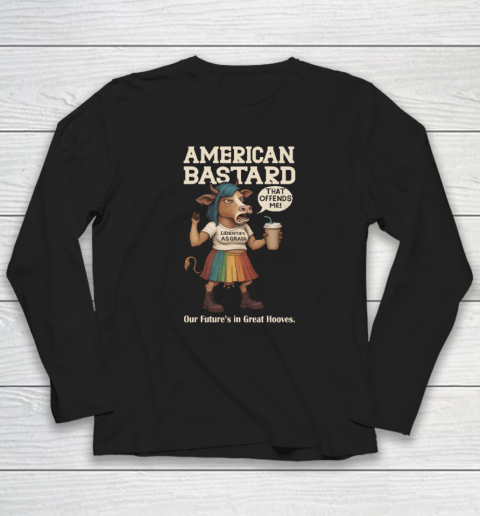 American bastard our future's in great hooves shirt Long Sleeve T-Shirt