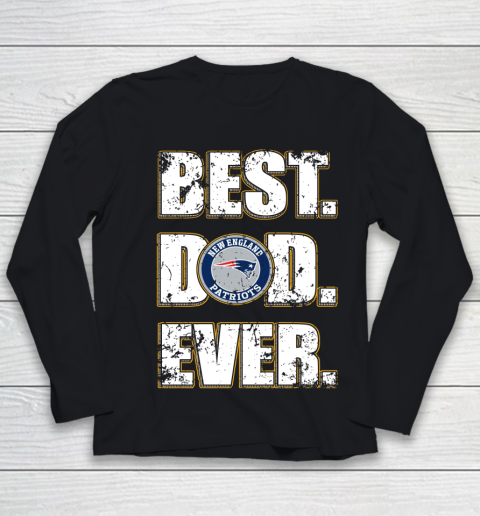 NFL New England Patriots Football Best Dad Ever Family Shirt Youth Long Sleeve