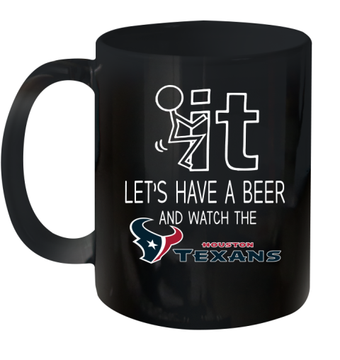 Houston Texans Football NFL Let's Have A Beer And Watch Your Team Sports Ceramic Mug 11oz