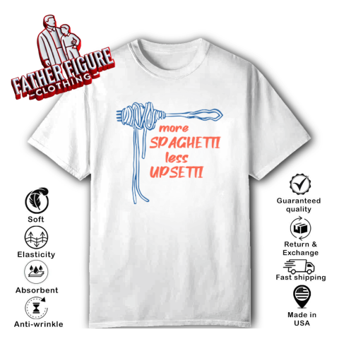 More Spaghetti Less Upsetti T-Shirt