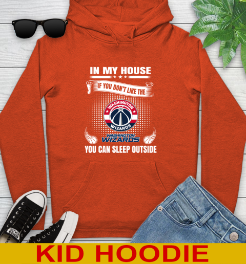 Washington Wizards NBA Basketball In My House If You Don't Like The  Wizards You Can Sleep Outside Shirt Youth Hoodie 4