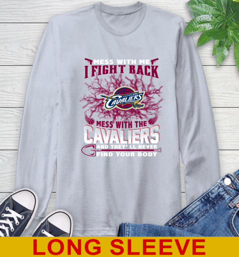 NBA Basketball Cleveland Cavaliers Mess With Me I Fight Back Mess With My Team And They'll Never Find Your Body Shirt Long Sleeve T-Shirt 6