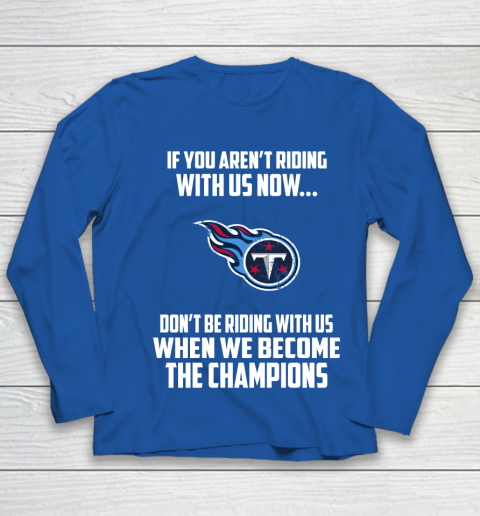NFL Tennessee Titans Football We Become The Champions Youth Long Sleeve 7