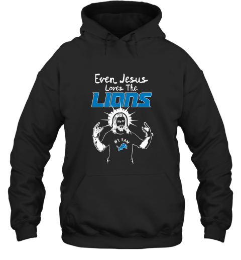 Even Jesus Loves The Lions #1 Fan Detroit Lions Hoodie