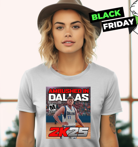 Doncic And John F. Kennedy Ambushed In Dallas 2K25 Women's T-Shirt