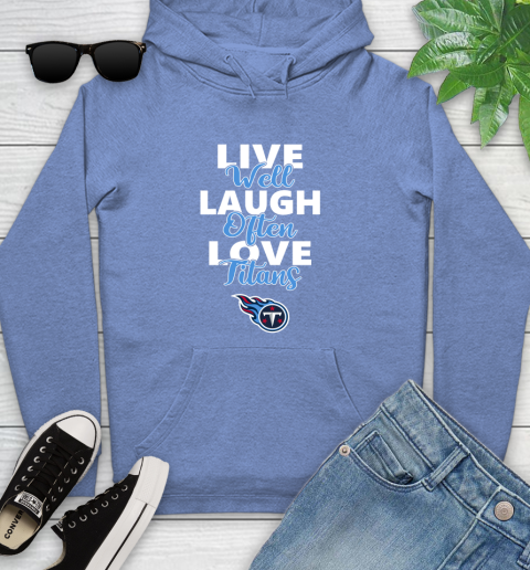 NFL Football Tennessee Titans Live Well Laugh Often Love Shirt Youth Hoodie 11