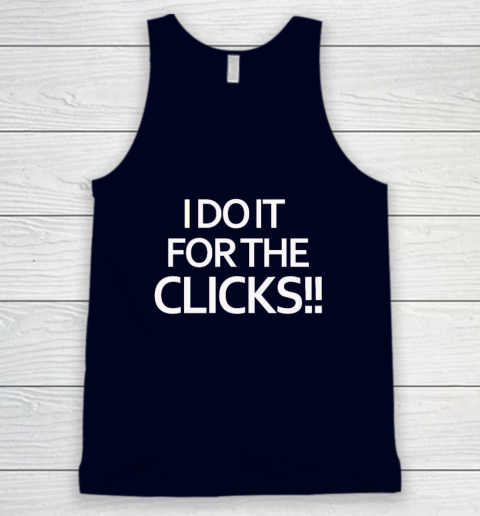 Mike Boylan I Do It For The Clicks Tank Top 2