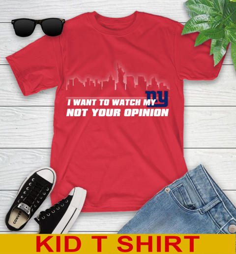 New York Giants NFL I Want To Watch My Team Not Your Opinion Youth T-Shirt 11