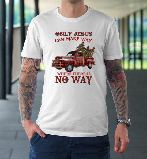 Only Jesus Can Make Way Where There Is No Way Christmas Vacation T-Shirt