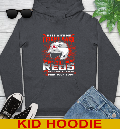 MLB Baseball Cincinnati Reds Mess With Me I Fight Back Mess With My Team And They'll Never Find Your Body Shirt Youth Hoodie 9