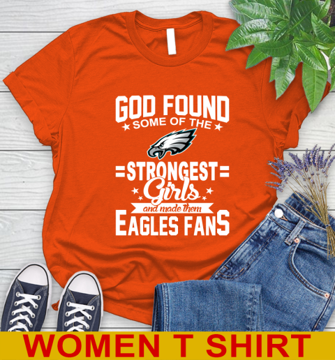 Philadelphia Eagles NFL Football God Found Some Of The Strongest Girls Adoring Fans Women's T-Shirt 3