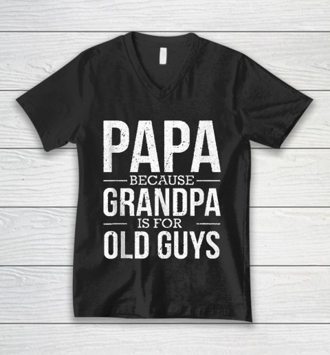 Grandpa Funny Gift Apparel  Mens Mens Papa Because Grandpa Is For Old Guys Fathers Day Gift V-Neck T-Shirt