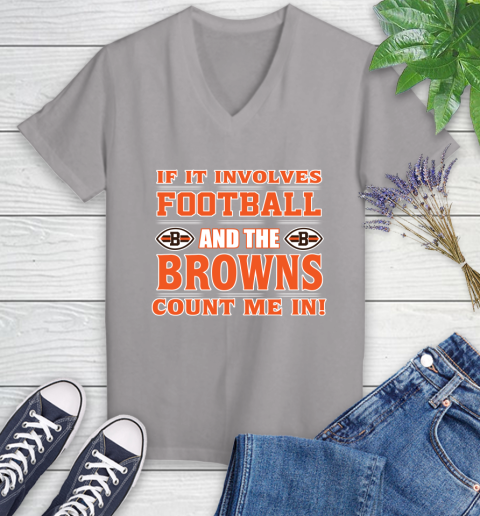 NFL If It Involves Football And The Cleveland Browns Count Me In Sports Women's V-Neck T-Shirt 4