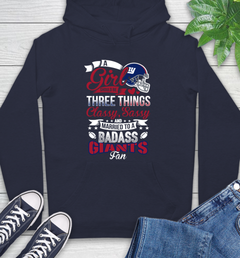 New York Giants NFL Football A Girl Should Be Three Things Classy Sassy And A Be Badass Fan Hoodie 3