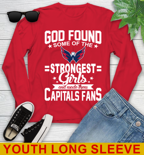Washington Capitals NHL Football God Found Some Of The Strongest Girls Adoring Fans Youth Long Sleeve 11