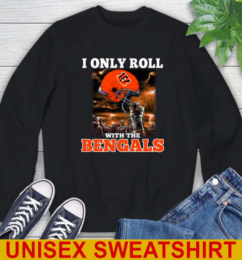 Cincinnati Bengals NFL Football I Only Roll With My Team Sports Sweatshirt