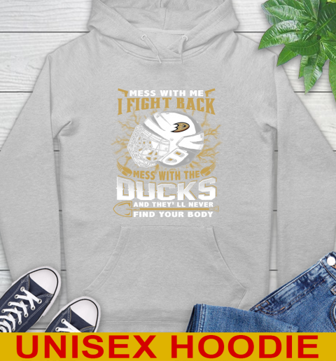 NHL Hockey Anaheim Ducks Mess With Me I Fight Back Mess With My Team And They'll Never Find Your Body Shirt Hoodie 6
