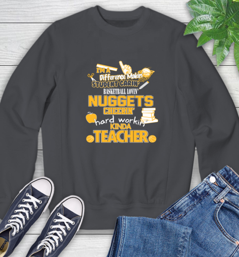 Denver Nuggets NBA I'm A Difference Making Student Caring Basketball Loving Kinda Teacher Sweatshirt 6