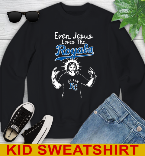 Kansas City Royals MLB Baseball Even Jesus Loves The Royals Shirt Youth Sweatshirt