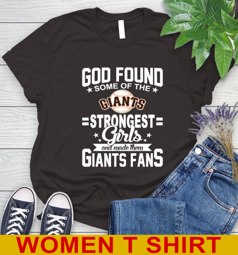 San Francisco Giants MLB Baseball God Found Some Of The Strongest Girls Adoring Fans Women's T-Shirt 9