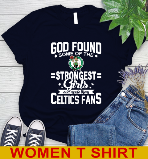 Boston Celtics NBA Basketball God Found Some Of The Strongest Girls Adoring Fans Women's T-Shirt 2