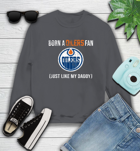 NHL Edmonton Oilers Hockey Loyal Fan Just Like My Daddy Shirt Sweatshirt 6