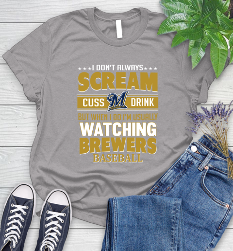 Milwaukee Brewers MLB I Scream Cuss Drink When I'm Watching My Team Women's T-Shirt 5